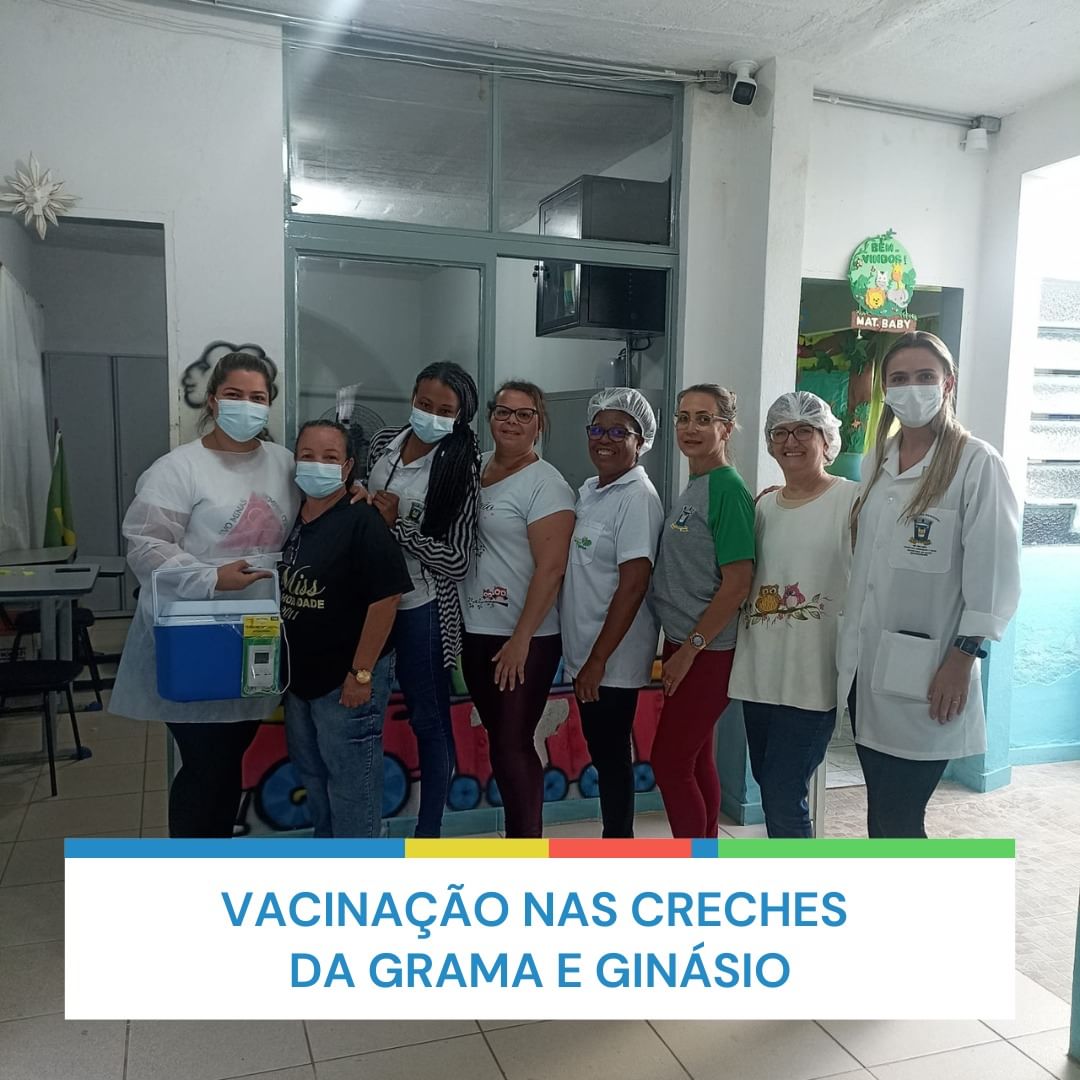 Vacinação nas creches da Grama e Ginásio